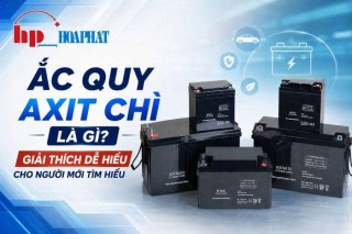 Ắc quy axit chì là gì? Giải thích dễ hiểu cho người mới tìm hiểu